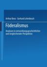 Foederalismus : Analysen in Entwicklungsgeschichtlicher Und Vergleichender Perspektive - Book