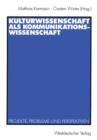 Kulturwissenschaft Als Kommunikationswissenschaft - Book