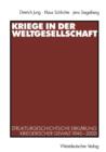 Kriege in Der Weltgesellschaft : Strukturgeschichtliche Erklarung Kriegerischer Gewalt (1945-2002) - Book