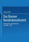 Das Bonner Bundeskanzleramt : Organisation Und Funktionen Von 1949-1999 - Book