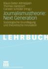 Journalismustheorie: Next Generation : Soziologische Grundlegung Und Theoretische Innovation - Book