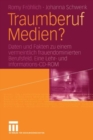 Traumberuf Medien? : Daten und Fakten zu einem vermeintlich frauendominierten Berufsfeld. Eine Lehr- und Informations-CD-ROM uber Berufsfeldforschung zu Frauen in der Kommunikations- und Medienbranche - Book