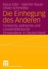 Die Einhegung des Anderen : Turkische, polnische und russlanddeutsche Einwanderer in Deutschland - Book