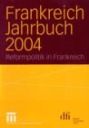 Frankreich Jahrbuch 2004 : Reformpolitik in Frankreich - Book