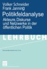 Politikfeldanalyse : Akteure, Diskurse Und Netzwerke in Der OEffentlichen Politik - Book