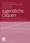 Jugendliche Cliquen : Zur Bedeutung Der Cliquen Und Ihrer Herkunfts- Und Freizeitwelten - Book