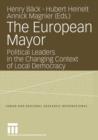 The European Mayor : Political Leaders in the Changing Context of Local Democracy - Book