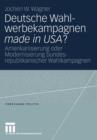 Deutsche Wahlwerbekampagnen Made in Usa? : Amerikanisierung Oder Modernisierung Bundesrepublikanischer Wahlkampagnen - Book