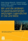 Wir Und Die Anderen: Gruppenauseinandersetzungen Jugendlicher in Ost Und West - Book