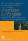Integration Durch Moral : Moralische Motivation Und Ziviltugenden Jugendlicher - Book