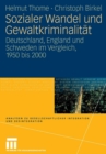 Sozialer Wandel Und Gewaltkriminalitat : Deutschland, England Und Schweden Im Vergleich, 1950 Bis 2000 - Book