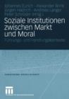 Soziale Institutionen Zwischen Markt Und Moral : Fuhrungs- Und Handlungskontexte - Book