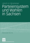 Parteiensystem Und Wahlen in Sachsen : Kontinuitat Und Wandel Von 1990 Bis 2005 Unter Besonderer Berucksichtigung Der Landtagswahlen - Book