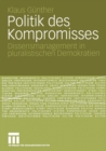 Politik Des Kompromisses : Dissensmanagement in Pluralistischen Demokratien - Book