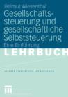 Gesellschaftssteuerung Und Gesellschaftliche Selbststeuerung : Eine Einfuhrung - Book