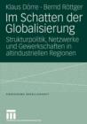 Im Schatten Der Globalisierung : Strukturpolitik, Netzwerke Und Gewerkschaften in Altindustriellen Regionen - Book
