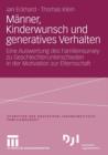 Manner, Kinderwunsch Und Generatives Verhalten : Eine Auswertung Des Familiensurvey Zu Geschlechterunterschieden in Der Motivation Zur Elternschaft - Book
