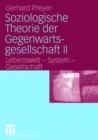 Soziologische Theorie der Gegenwartsgesellschaft II : Lebenswelt - System - Gesellschaft - Book