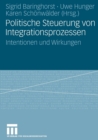 Politische Steuerung Von Integrationsprozessen : Intentionen Und Wirkungen - Book