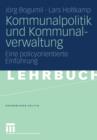 Kommunalpolitik und Kommunalverwaltung : Eine policyorientierte Einfuhrung - Book