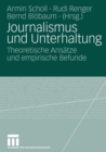 Journalismus Und Unterhaltung : Theoretische Ansatze Und Empirische Befunde - Book