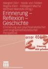 Erinnerung - Reflexion - Geschichte : Erinnerung Aus Psychoanalytischer Und Biographietheoretischer Perspektive - Book