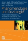 Phanomenologie Und Soziologie : Theoretische Positionen, Aktuelle Problemfelder Und Empirische Umsetzungen - Book