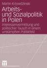 Arbeits- und Sozialpolitik in Polen : Interessenvermittlung und politischer Tausch in einem umkampften Politikfeld - Book