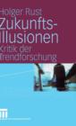 Zukunftsillusionen : Kritik Der Trendforschung - Book