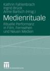 Medienrituale : Rituelle Performanz in Film, Fernsehen Und Neuen Medien - Book