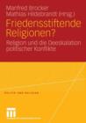 Friedensstiftende Religionen? : Religion Und Die Deeskalation Politischer Konflikte - Book