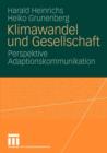 Klimawandel Und Gesellschaft : Perspektive Adaptionskommunikation - Book