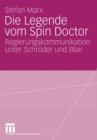 Die Legende Vom Spin Doctor : Regierungskommunikation Unter Schroeder Und Blair - Book