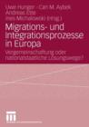 Migrations- Und Integrationsprozesse in Europa : Vergemeinschaftung Oder Nationalstaatliche Loesungswege? - Book