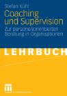 Coaching Und Supervision : Zur Personenorientierten Beratung in Organisationen - Book