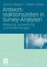 Antwortreaktionszeiten in Survey-Analysen : Messung, Auswertung Und Anwendungen - Book