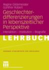Geschlechterdifferenzierungen in Lebenszeitlicher Perspektive : Interaktion - Institution - Biografie - Book