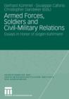 Armed Forces, Soldiers and Civil-Military Relations : Essays in Honor of Jeurgen Kuhlmann - Book