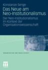 Das Neue Am Neo-Institutionalismus : Der Neo-Institutionalismus Im Kontext Der Organisationswissenschaft - Book