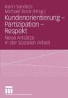 Kundenorientierung - Partizipation - Respekt : Neue Ansatze in Der Sozialen Arbeit - Book