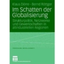Im Schatten der Globalisierung : Strukturpolitik, Netzwerke und Gewerkschaften in altindustriellen Regionen - Book
