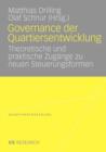 Governance Der Quartiersentwicklung : Theoretische Und Praktische Zugange Zu Neuen Steuerungsformen - Book