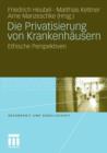 Die Privatisierung Von Krankenhausern : Ethische Perspektiven - Book