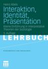 Interaktion, Identitat, Prasentation : Kleine Einfuhrung in Interpretative Theorien Der Soziologie - Book