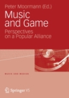 Music and Game : Perspectives on a Popular Alliance - Book