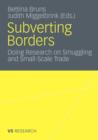 Subverting Borders : Doing Research on Smuggling and Small-Scale Trade - Book