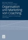 Organisation Und Marketing Von Coaching : Aktueller Stand in Forschung Und Praxis - Book