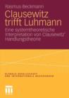 Clausewitz Trifft Luhmann : Eine Systemtheoretische Interpretation Von Clausewitz' Handlungstheorie - Book