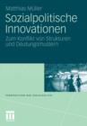 Sozialpolitische Innovationen : Zum Konflikt Von Strukturen Und Deutungsmustern - Book