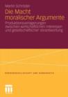 Die Macht Moralischer Argumente : Produktionsverlagerungen Zwischen Wirtschaftlichen Interessen Und Gesellschaftlicher Verantwortung - Book